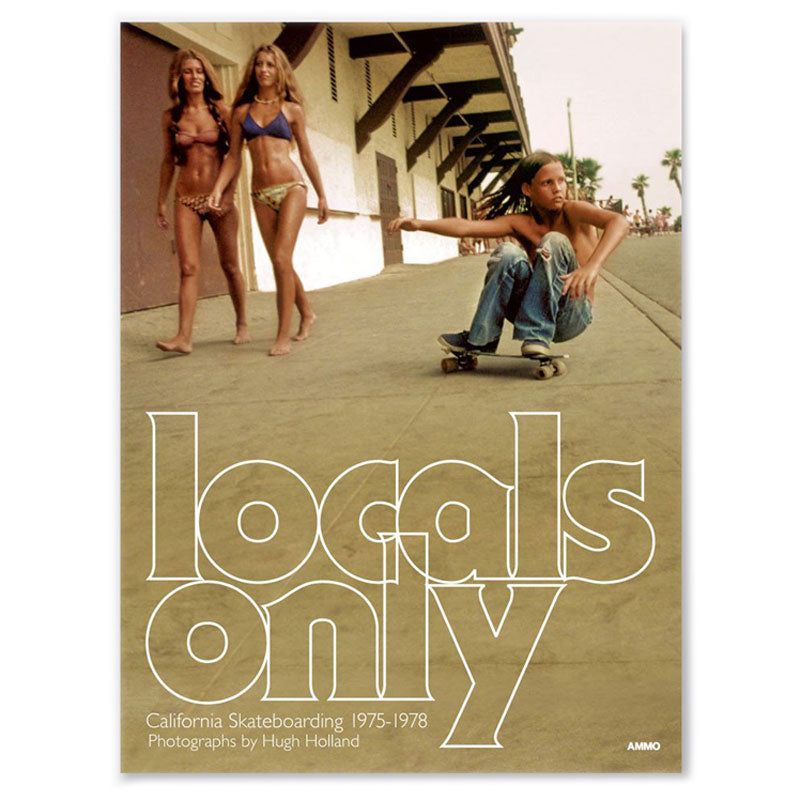 Locals Only: California Skateboarding 1975-1978 【 ローカルズ オンリー カリフォルニア スケートボーディング 1975 1978 】